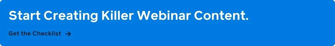 Start creating killer webinar content checklist